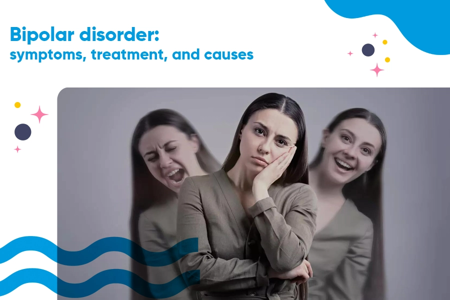 Bipolar disorder- symptoms, treatment, and causes