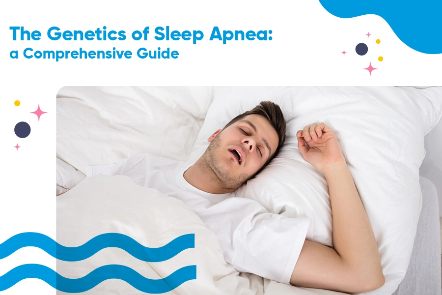 The genetics of sleep apnea a comprehensive guide