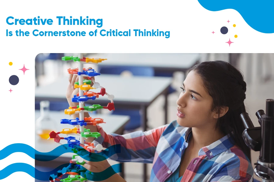 Creative Thinking Is the Cornerstone of Critical Thinking