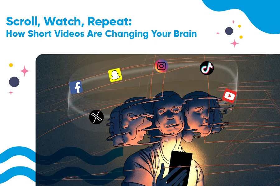 Scroll, Watch, Repeat- How Short Videos Are Changing Your Brain
