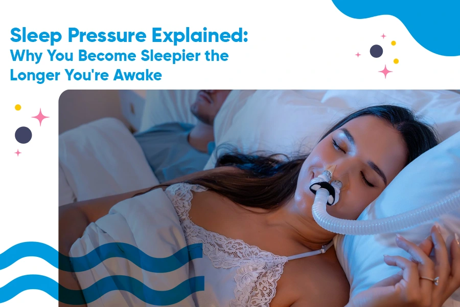 Sleep Pressure Explained: Why You Become Sleepier the Longer You're Awake